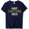 I Have Everything I Need I AM Everything Print Couple T-Shirts